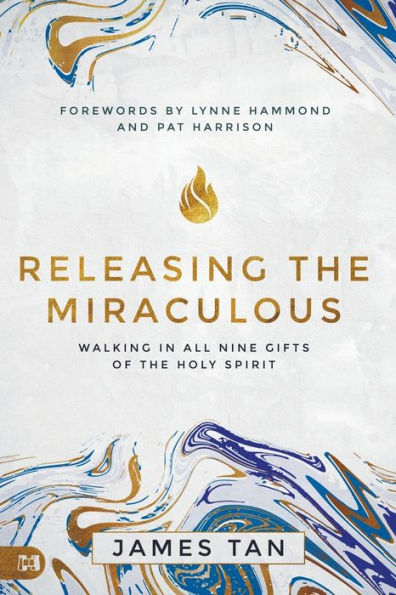 Releasing the Miraculous: Walking all Nine Gifts of Holy Spirit