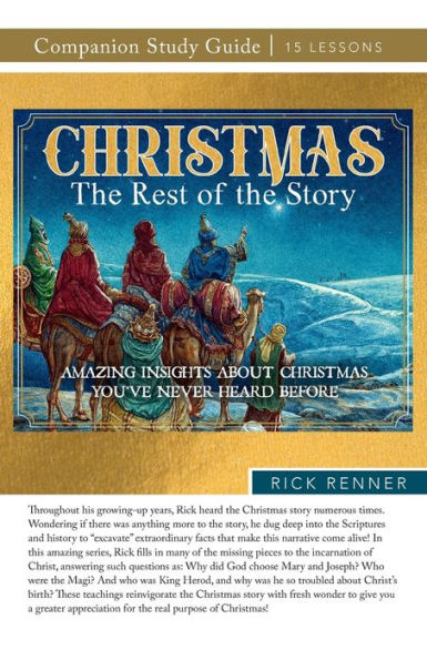 Christmas: the Rest of Story Study Guide: Amazing Insights About Christmas You've Never Heard Before