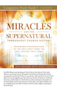 Title: Miracles and the Supernatural Throughout Church History Study Guide, Author: Rick Renner