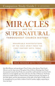 Title: Miracles and the Supernatural Throughout Church History Study Guide, Author: Rick Renner