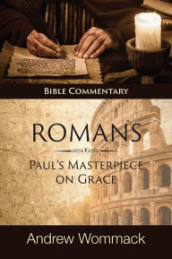 Download english ebook Roman's: Paul's Masterpiece on Grace: Bible Commentary English version by Andrew Wommack