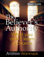 The Believer's Authority Study Guide: What You Didn't Learn in Church