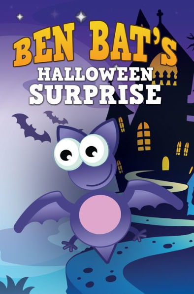 Ben Bat's Halloween Surprise: Children's Books and Bedtime Stories For Kids Ages 3-8 for Fun Life Lessons