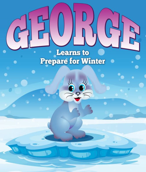 George Learns to Prepare for Winter: Children's Books and Bedtime Stories For Kids Ages 3-8 for Fun Life Lessons