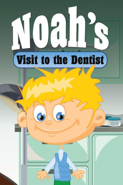 Noah's Visit to the Dentist: Children's Books and Bedtime Stories For Kids Ages 3-8 for Good Morals