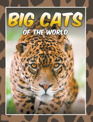 Title: Big Cats Of The World: Children's Books and Bedtime Stories For Kids Ages 3-8 for Early Reading, Author: Marshall Koontz