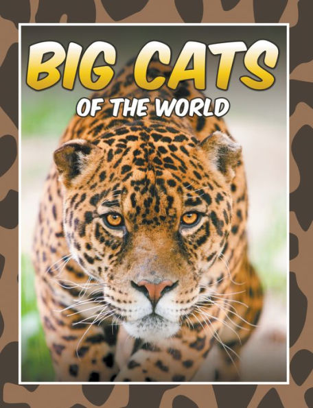 Big Cats Of The World: Children's Books and Bedtime Stories For Kids Ages 3-8 for Early Reading