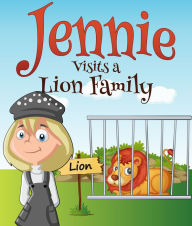 Title: Jennie Visits a Lion Family: Children's Books and Bedtime Stories For Kids Ages 3-8 for Fun Life Lessons, Author: Speedy Publishing