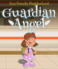 Title: Your Friendly Neighborhood Guardian Angel, Author: Speedy Publishing
