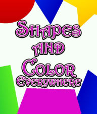 Title: Shapes and Color Everywhere, Author: Speedy Publishing