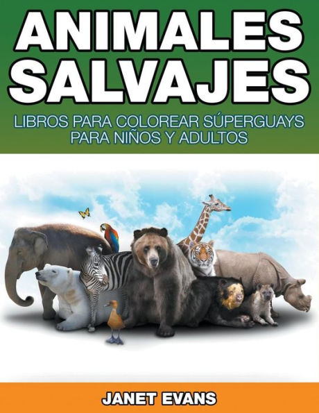 Animales Salvajes: Libros Para Colorear Súperguays Para Niños y Adultos
