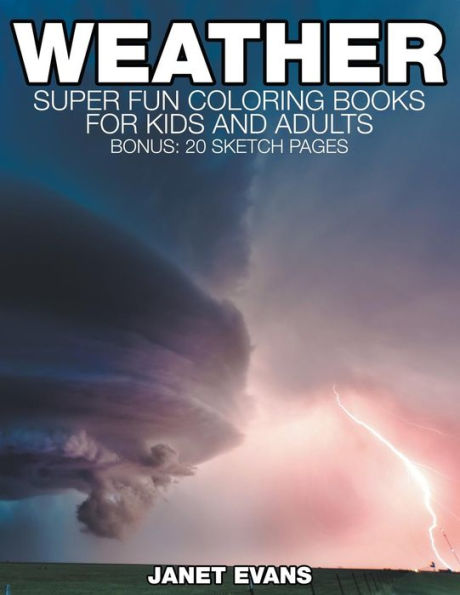 Weather: Super Fun Coloring Books For Kids And Adults (Bonus: 20 Sketch Pages)