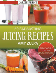 Title: 50 Fat Busting Juicing Recipes: Great Weight Loss and Detox Recipes, Author: Amy Zulpa
