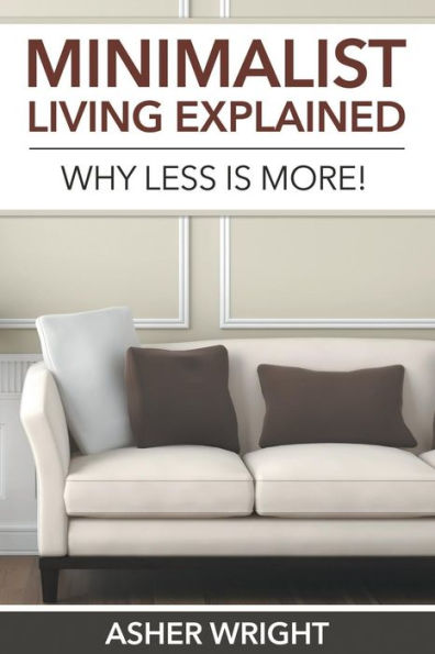 Minimalist Living Explained: Why Less is More!