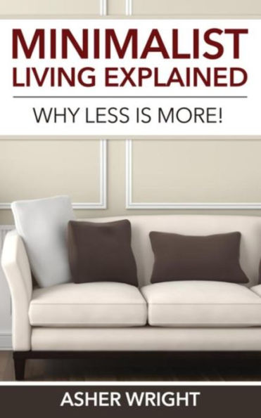 Minimalist Living Explained: Why Less is More!