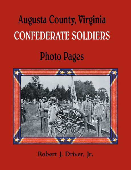 Augusta County, Virginia Confederate Soldiers: Photo Pages