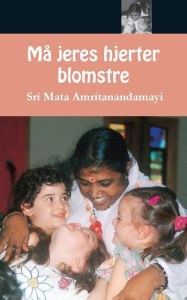 Title: Må jeres hjerter blomstre, Author: Sri Mata Amritanandamayi Devi