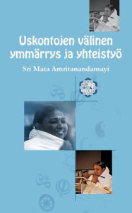 Title: Uskontojen välinen ymmärrys ja yhteistyö, Author: Sri Mata Amritanandamayi Devi
