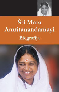 Title: Sri Mata Amritanandamayi Devi - Biografija, Author: Swami Amritaswarupananda Puri