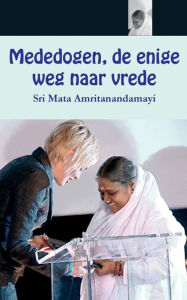 Title: Mededogen, de enige weg naar vrede, Author: Sri Mata Amritanandamayi Devi
