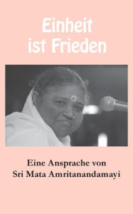 Title: Einheit ist Frieden, Author: Sri Mata Amritanandamayi Devi