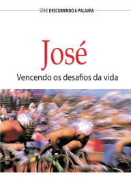 Title: José: Vencendo Os Desafios Da Vida, Author: Bill Crowder