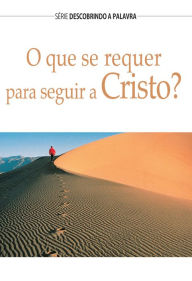 Title: O Que Se Requer Para Seguir A Cristo?, Author: Herb Vander Lugt