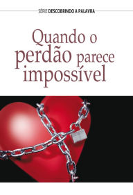 Title: Quando O Perdão Parece Impossível, Author: Tim Jackson