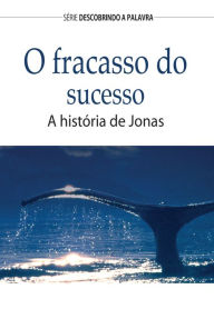 Title: O Fracasso Do Sucesso: A História De Jonas, Author: Bill Crowder