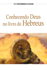 Title: Conhecendo Deus No Livro De Hebreus, Author: Robert D. Vander Lugt