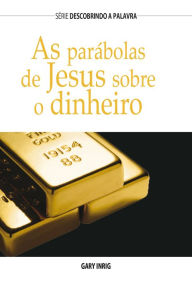Title: As Parábolas de Jesus Sobre Dinheiro, Author: Gary Inrig