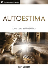 Title: Autoestima: Uma Perspectiva Bíblica, Author: Mart DeHaan