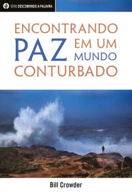 Title: Encontrando Paz Em Um Mundo Conturbado, Author: Bill Crowder