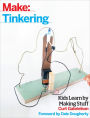 Tinkering: Kids Learn by Making Stuff