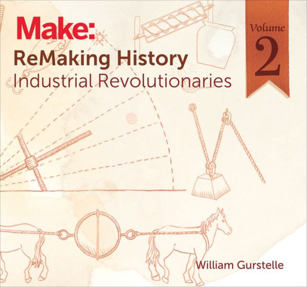 ReMaking History, Volume 2: Industrial Revolutionaries