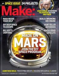 Title: Make: Volume 47: The Space Issue, Author: Jason Babler