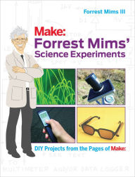 Title: Forrest Mims' Science Experiments: DIY Projects from the Pages of Make:, Author: Forrest Mims