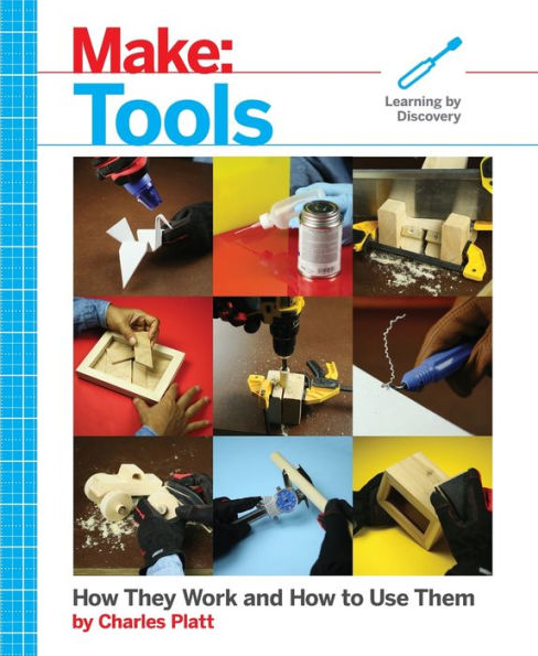 Make: Tools: How They Work and to Use Them