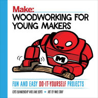 Title: Woodworking for Young Makers: Fun and Easy Do-It-Yourself Projects, Author: Loyd Blankenship