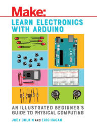 Title: Learn Electronics with Arduino: An Illustrated Beginner's Guide to Physical Computing, Author: Jody Culkin
