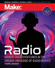 Free books on pdf to download Make: Radio: Hands-On Adventures in the Hidden Universe of Radio Waves 9781680456776 (English literature) RTF PDF by Fredrik Jansson, Charles Platt, Michelle Lowman