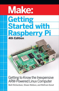 Title: Getting Started With Raspberry Pi: Getting to Know the Inexpensive ARM-Powered Linux Computer, Author: Shawn Wallace