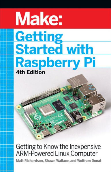 Getting Started With Raspberry Pi: to Know the Inexpensive ARM-Powered Linux Computer