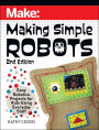 Making Simple Robots: Easy Robotics Projects for Kids Using Everyday Stuff