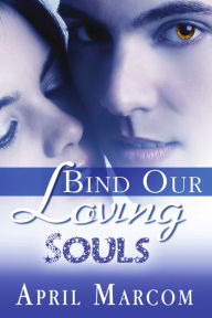 Title: Bind Our Loving Souls, Author: April Marcom