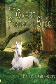 Title: The Great Forest of Shee, Author: Patricia Gilkerson