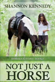 Title: Not Just a Horse, Author: Shannon Kennedy