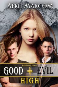 Title: Good + Evil High, Author: April Marcom