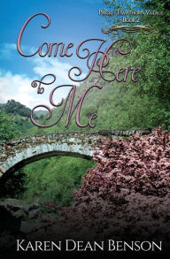 Title: Come Here To Me, Author: Karen Dean Benson