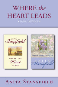 Title: Where the Heart Leads 2-in-1 Bundle, Author: Anita Stansfield